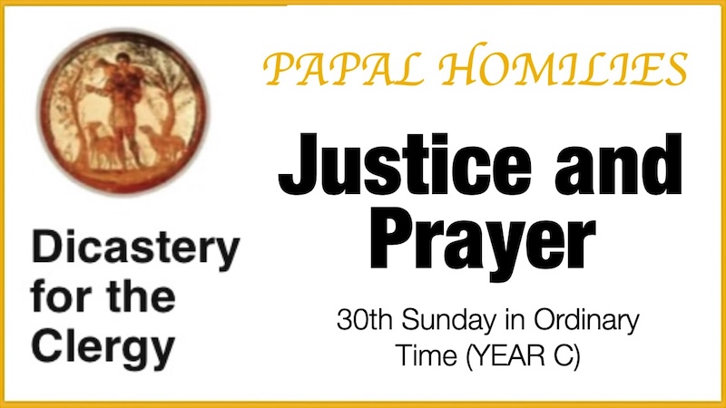PAPAL HOMILIES - 30th Sunday of Year C