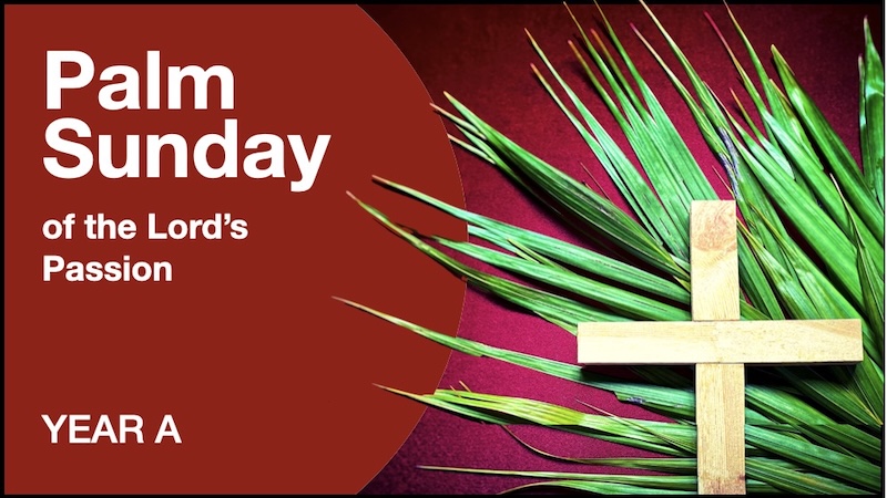LITURGY PLANNER – Palm Sunday (A)