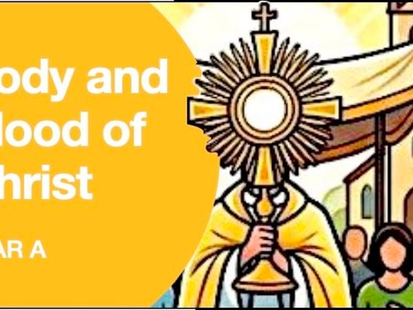 LITURGY PLANNER – Body and Blood of Christ (A)