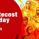 LITURGY PLANNER – Pentecost Sunday (A)