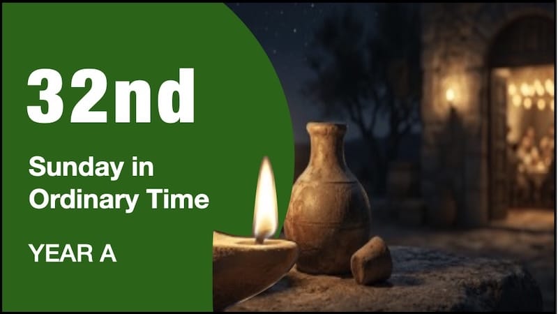 LITURGY PLANNER – 32nd Sunday in Ordinary Time (A)